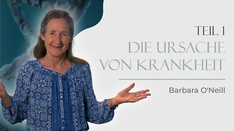 07. Die Ursache von Krankheit - Teil 1 # Barbara O'Neill # Der Körper heilt sich selbst