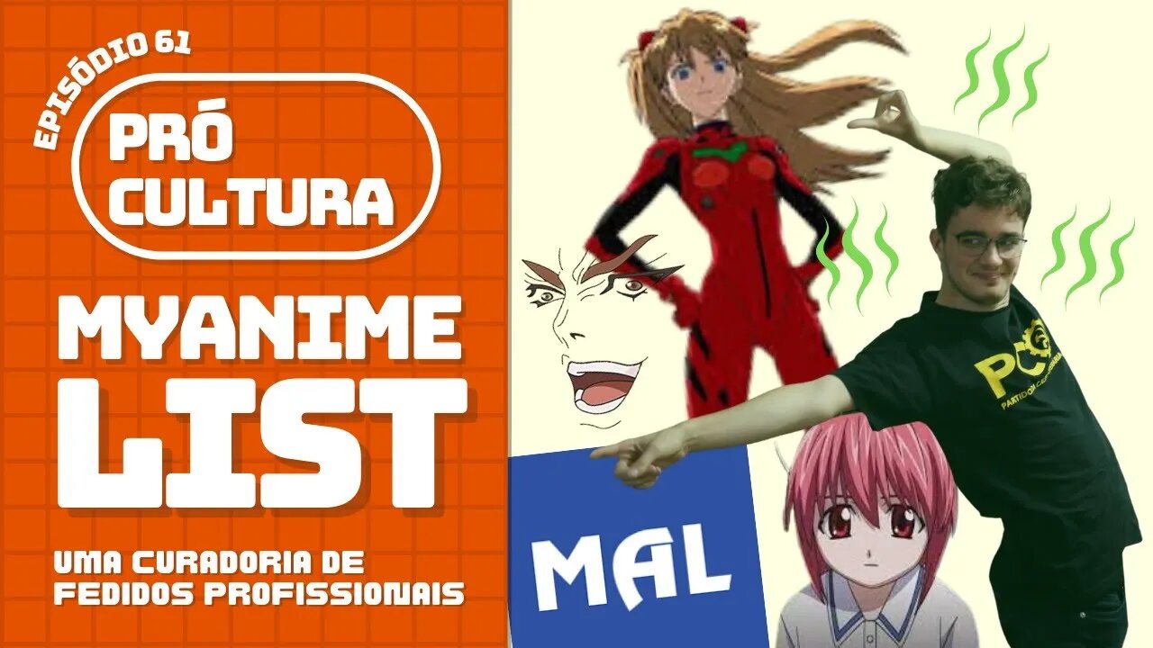 My Anime List: uma curadoria de fedidos profissionais | Pró-Cultura #61 (Podcast)