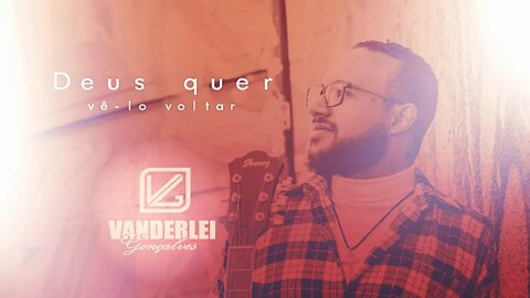 Vanderlei Gonçalves - Deus Quer Vê-lo Voltar ヅ (Divulgação Playlist Católica)