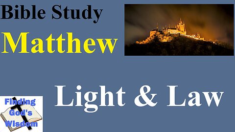 Bible Study - Matthew: Light & Law