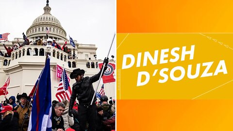 Dinesh D'Souza: The Left is determined to ruin the lives of Jan 6 Prisoners