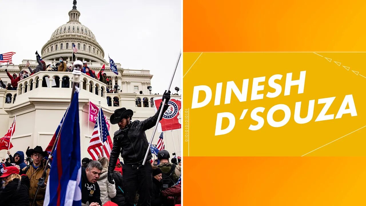 Dinesh D'Souza: The Left is determined to ruin the lives of Jan 6 Prisoners