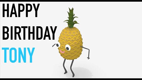 Happy Birthday TONY! - PINEAPPLE Birthday Song