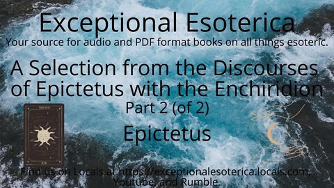 A Selection from the Discourses of Epictetus with the Enchiridion-Part 2 (of 2) by Epictetus