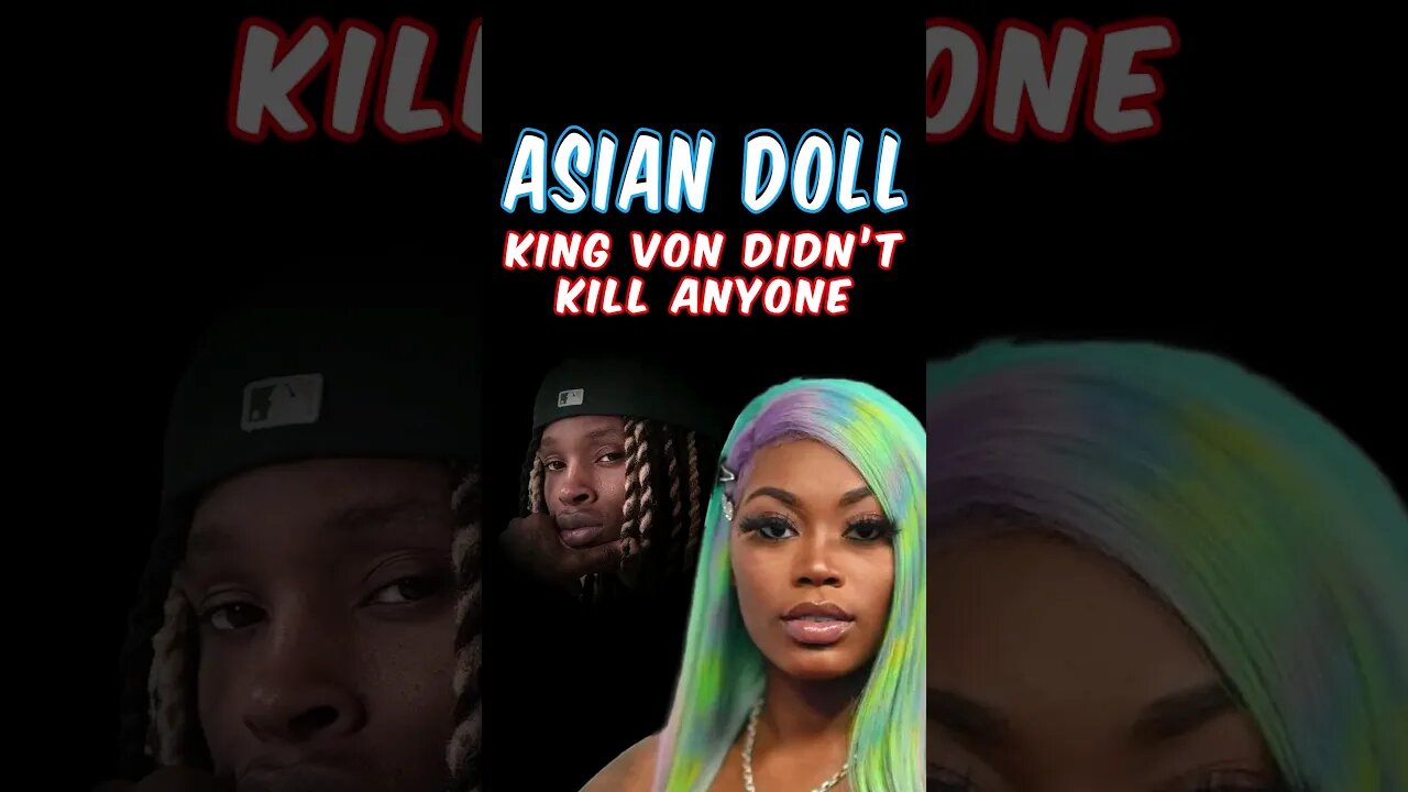 Asian Doll Claims King Von Never Killed Anyone