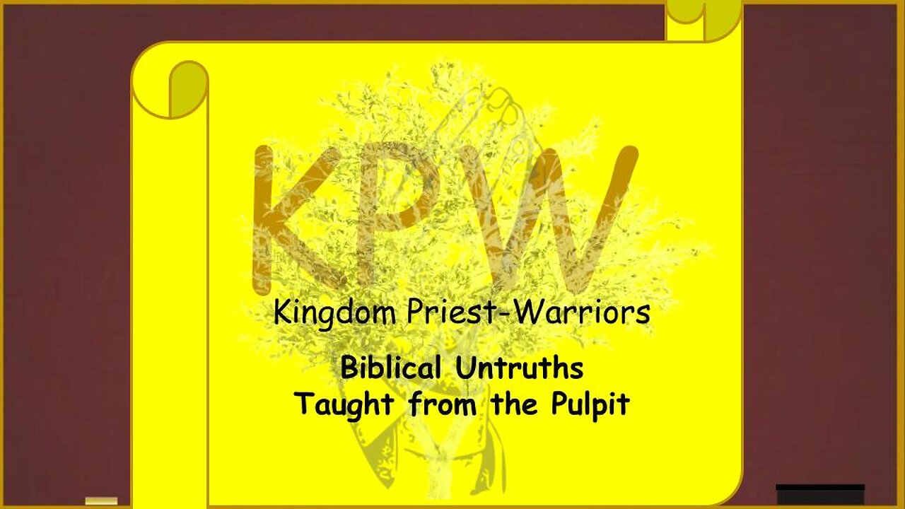 Kingdom Priest-Warriors Bible Study Biblical Untruths Taught from the Pulpit