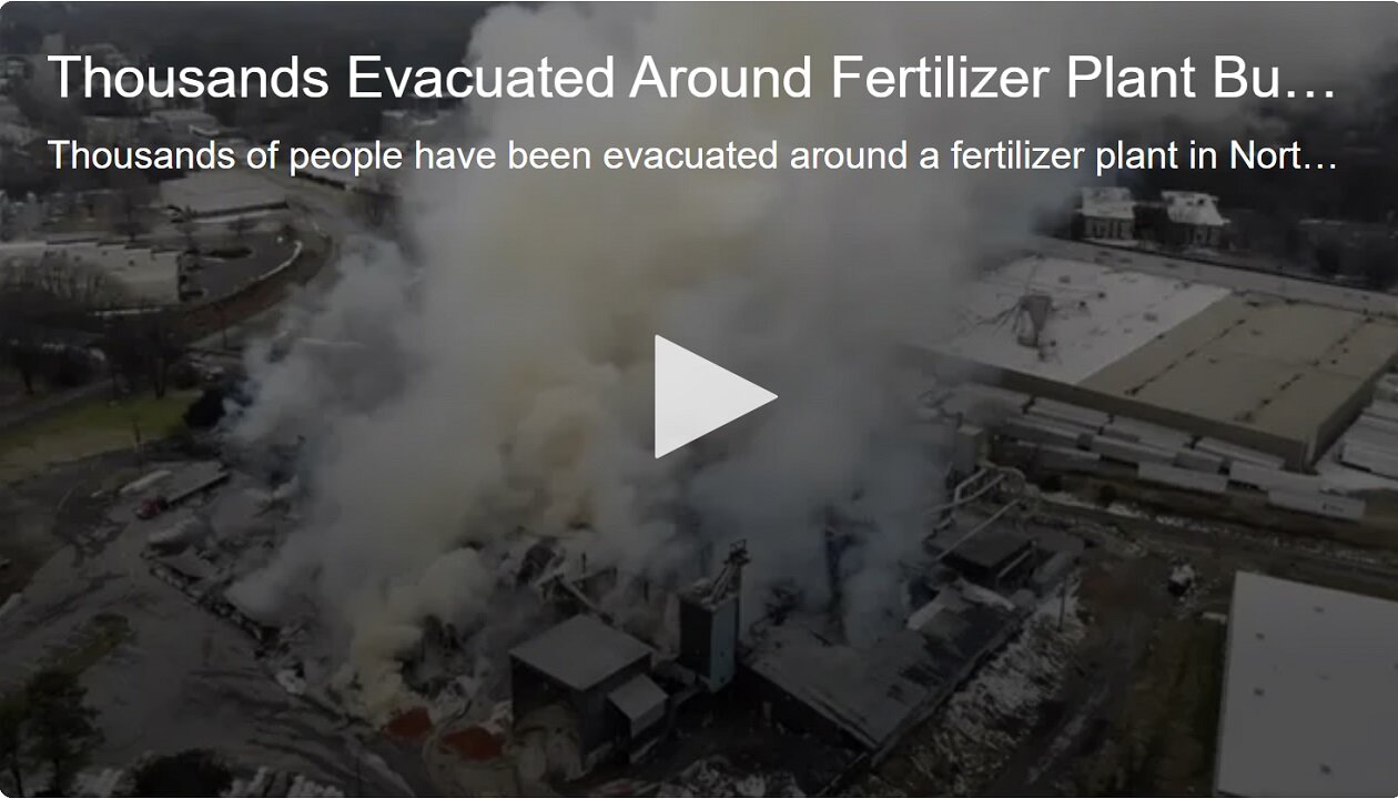 Thousands Evacuated Around Fertilizer Plant Burning Out Of Control