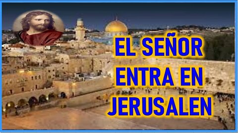 PASION DE JESUS A ISABEL - EL SEÑOR ENTRA EN JERUSALEN