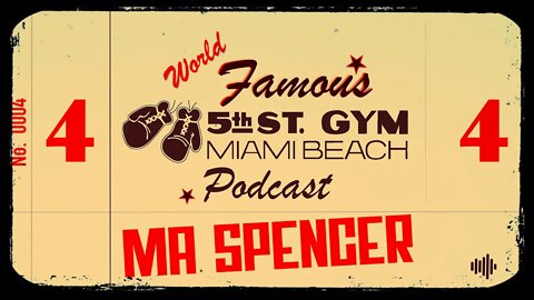 WORLD FAMOUS 5th ST GYM PODCAST - EP 004 - MA SPENCER