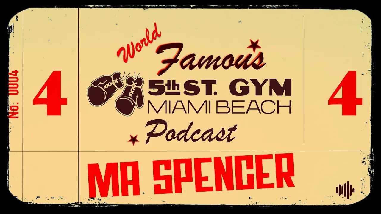 WORLD FAMOUS 5th ST GYM PODCAST - EP 004 - MA SPENCER
