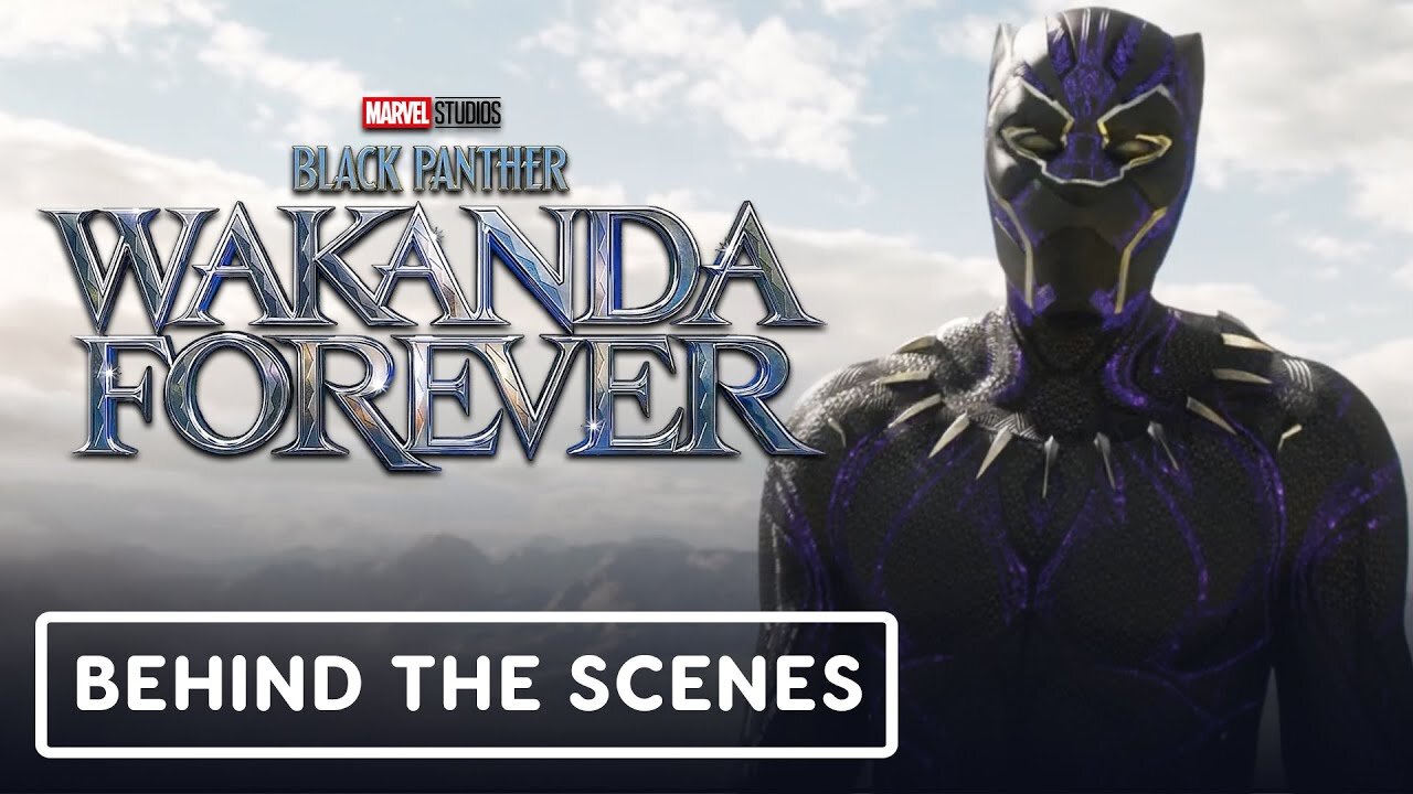 Black Panther: Wakanda Forever - Official Behind the Scenes