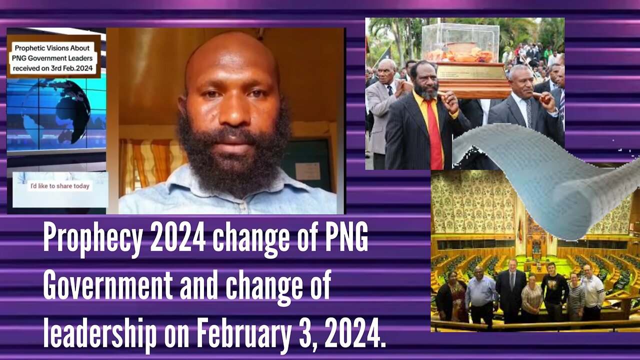 Prophecy on change of PNG new Government and change of leadership on February, 3 in 2024.
