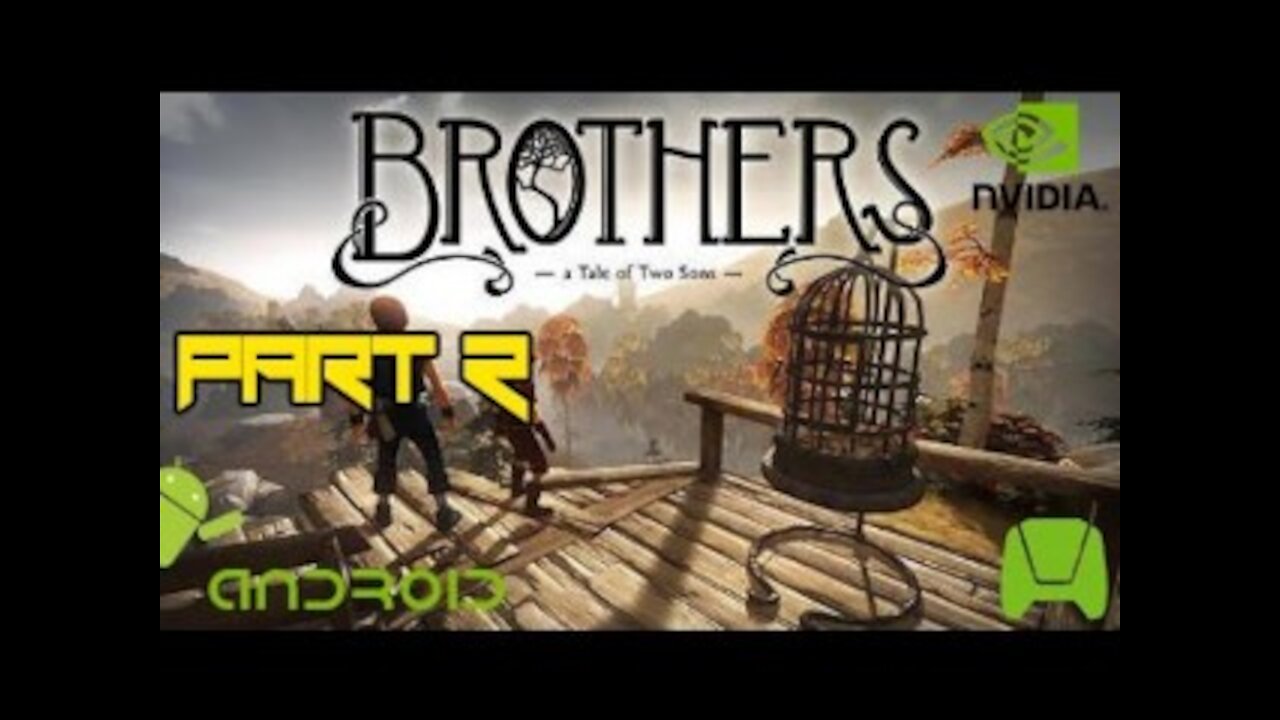 Brothers Tales Of Two Sons (Android) Android/IOS Gameplay Act 2 (Tegra K1)