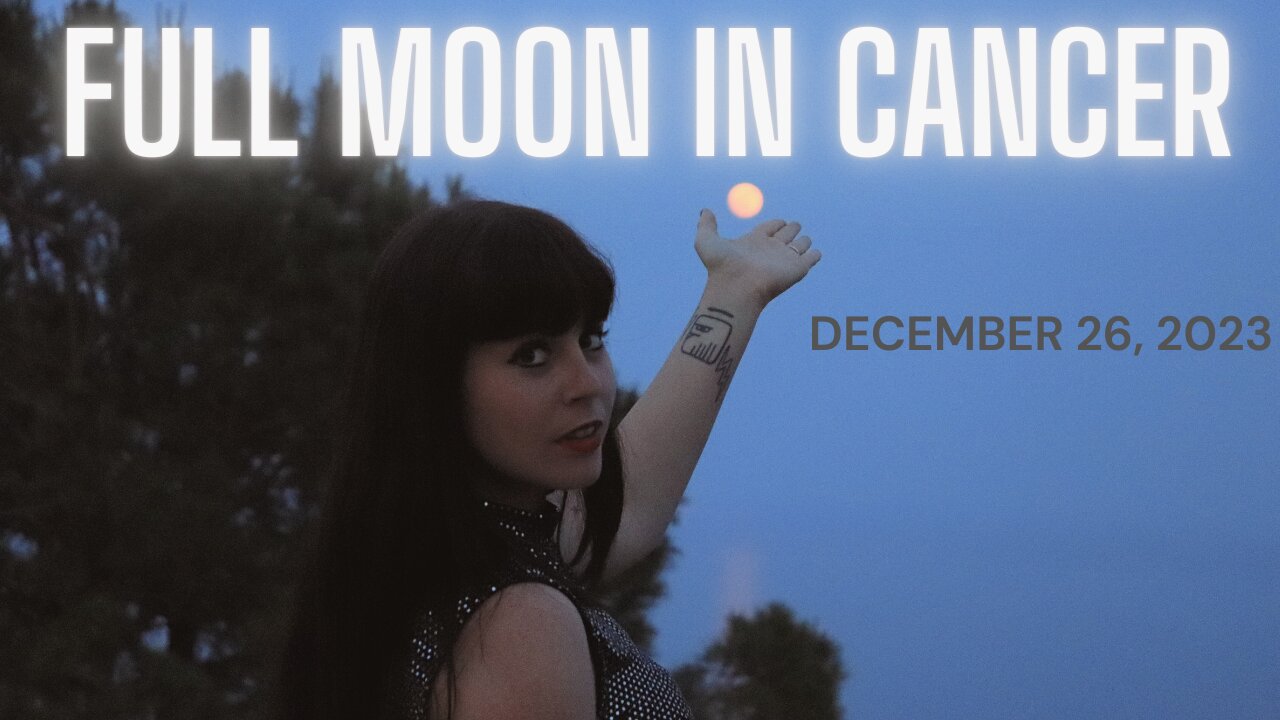 FULL MOON IN CANCER - DECEMEBR 26 2023 | ALL SIGNS