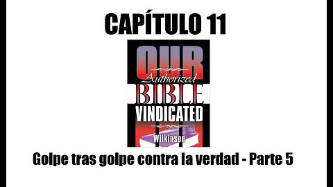 NBAV - Cap. 11 - Golpe tras golpe contra la verdad - Parte 5