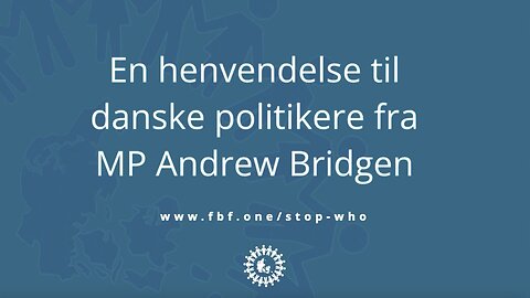 MP Andrew Bridgen - en henvendelse til danske politikere vedr. WHO