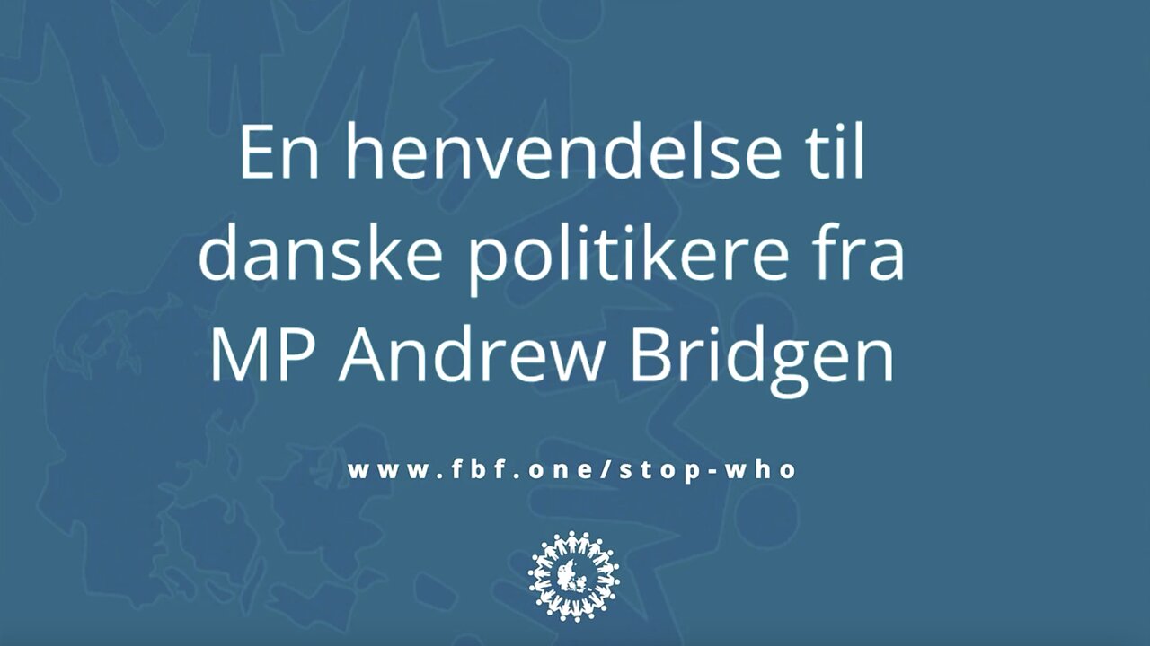 MP Andrew Bridgen - en henvendelse til danske politikere vedr. WHO