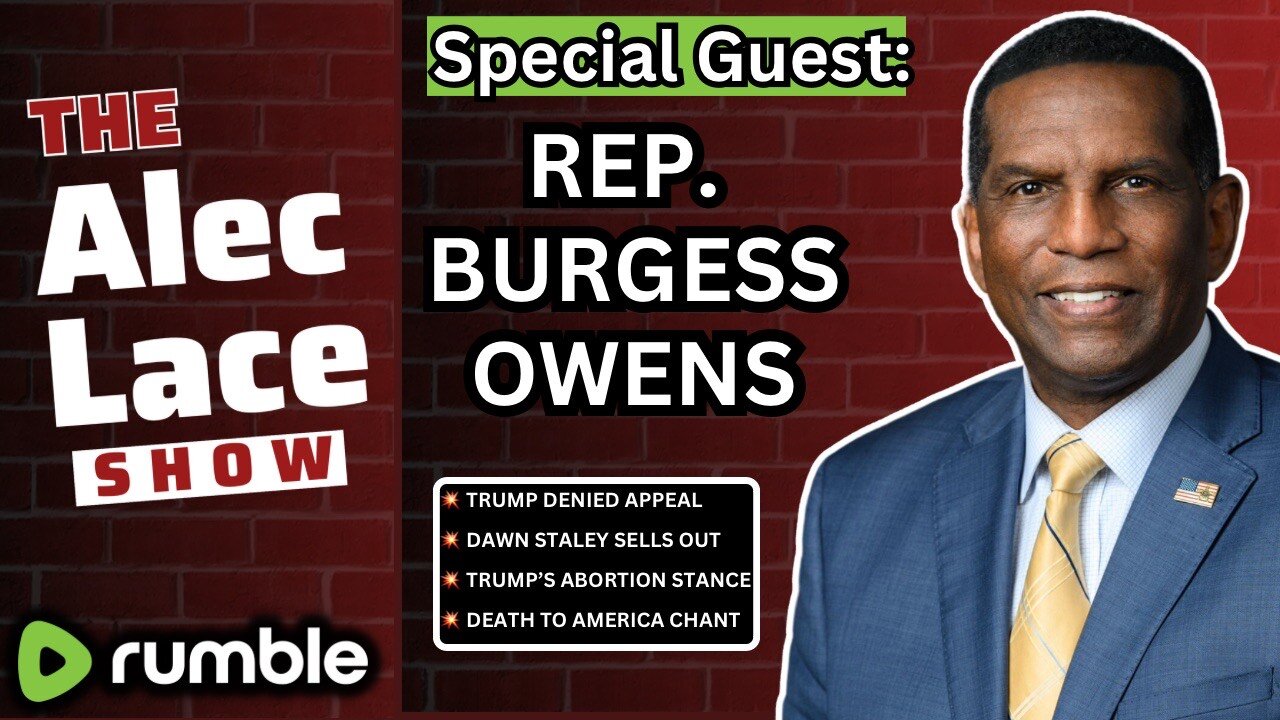 Guest: Rep. Burgess Owens | Trump Denied Appeal | Dawn Staley Sells Out | The Alec Lace Show