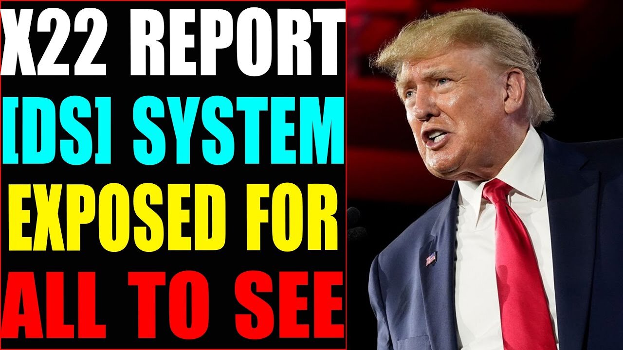 X22 REPORT! EP.2913B - [DS] SYSTEM EXPOSED FOR ALL TO SEE, THE STORM IS COMING - TRUMP NEWS