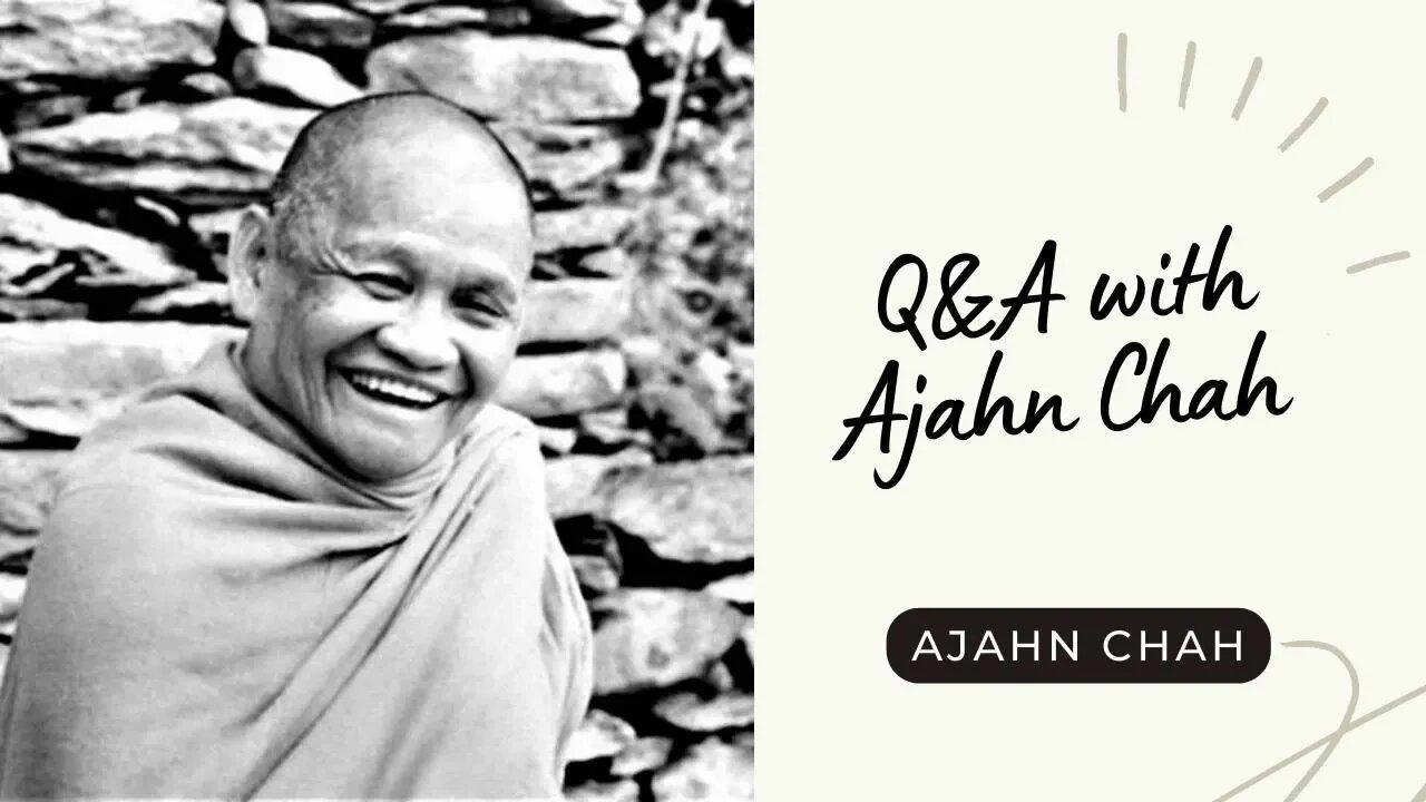 Ajahn Chah I Q&A with Ajahn Chah I Collected Teachings I 9/58