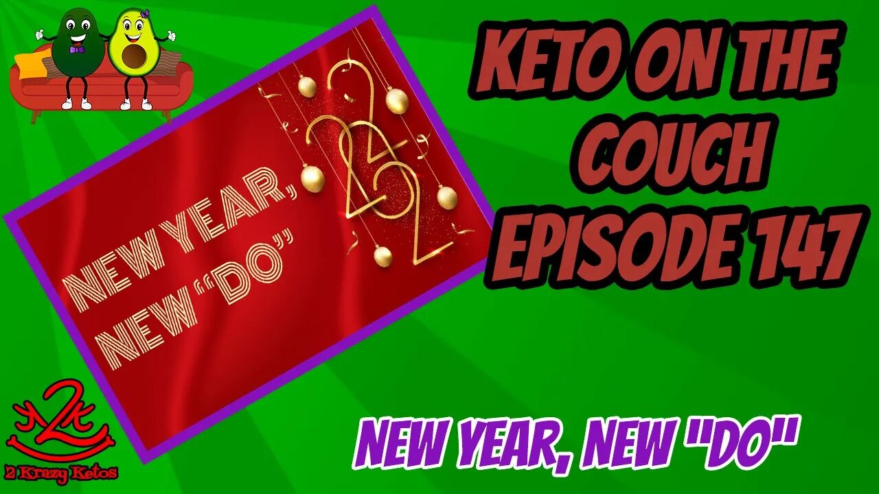 Keto on the Couch, episode 147 | New Year, New "Do" | Starting off the New Year right