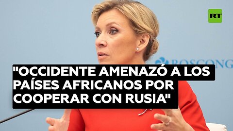 Zajárova: "Occidente amenazó a los países africanos por cooperar con Rusia"