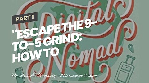 "Escape the 9-to-5 Grind: How to Embrace Remote Work and Fulfill Your Travel Dreams as a Digita...