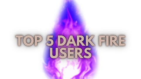 Top 5 Dark Fire Users in Anime