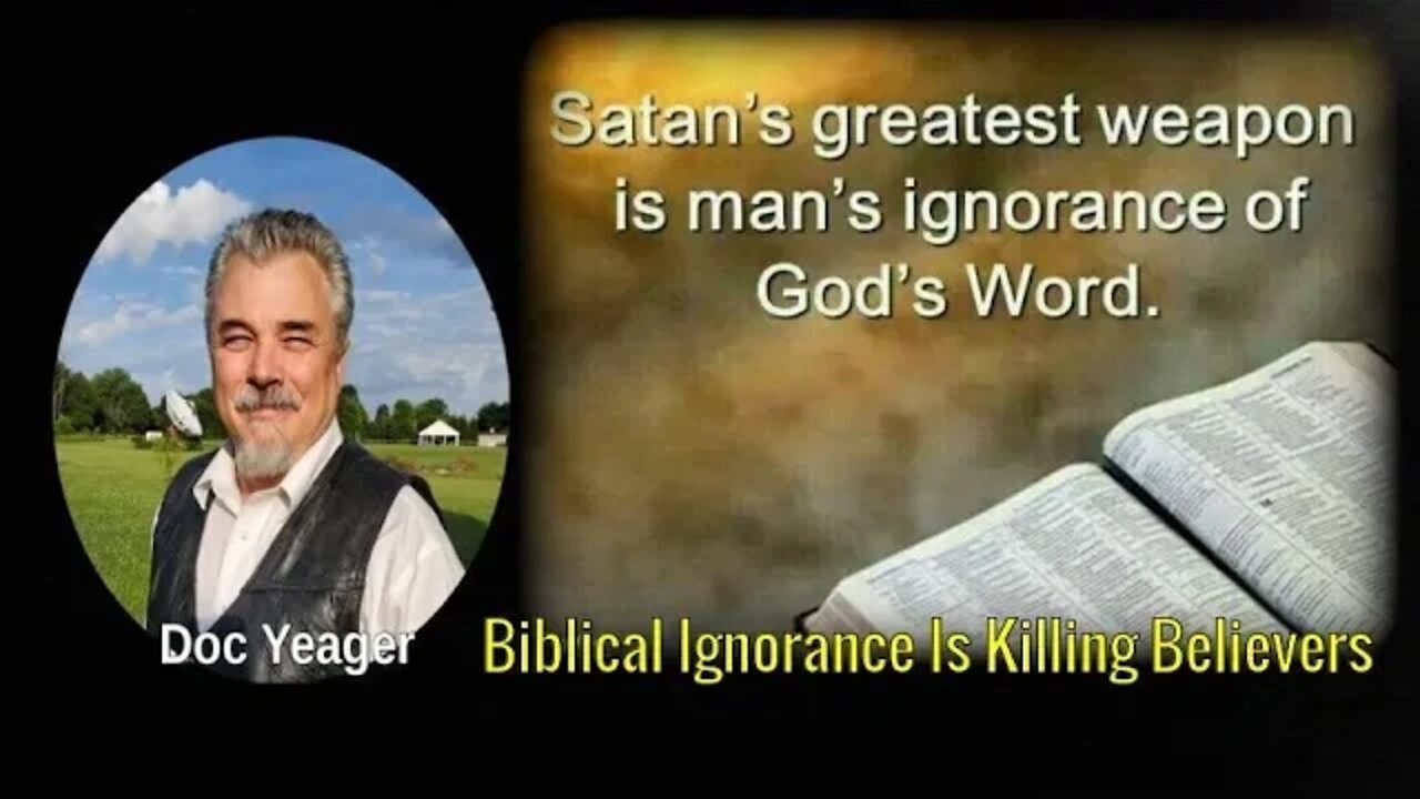 Biblical Ignorance Is Killing Believers by Dr Michael H Yeager