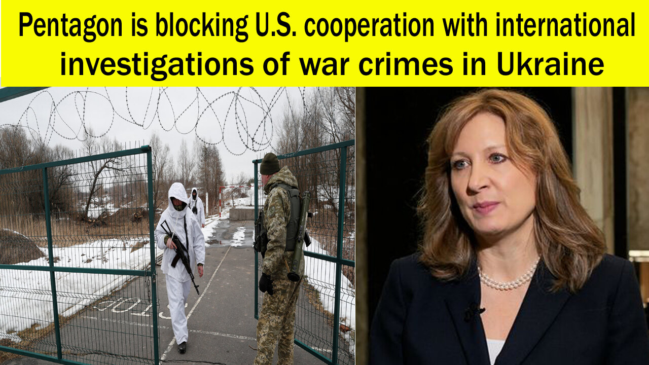 Pentagon is blocking u.s cooperation with international investigation of war crimes in Ukraine