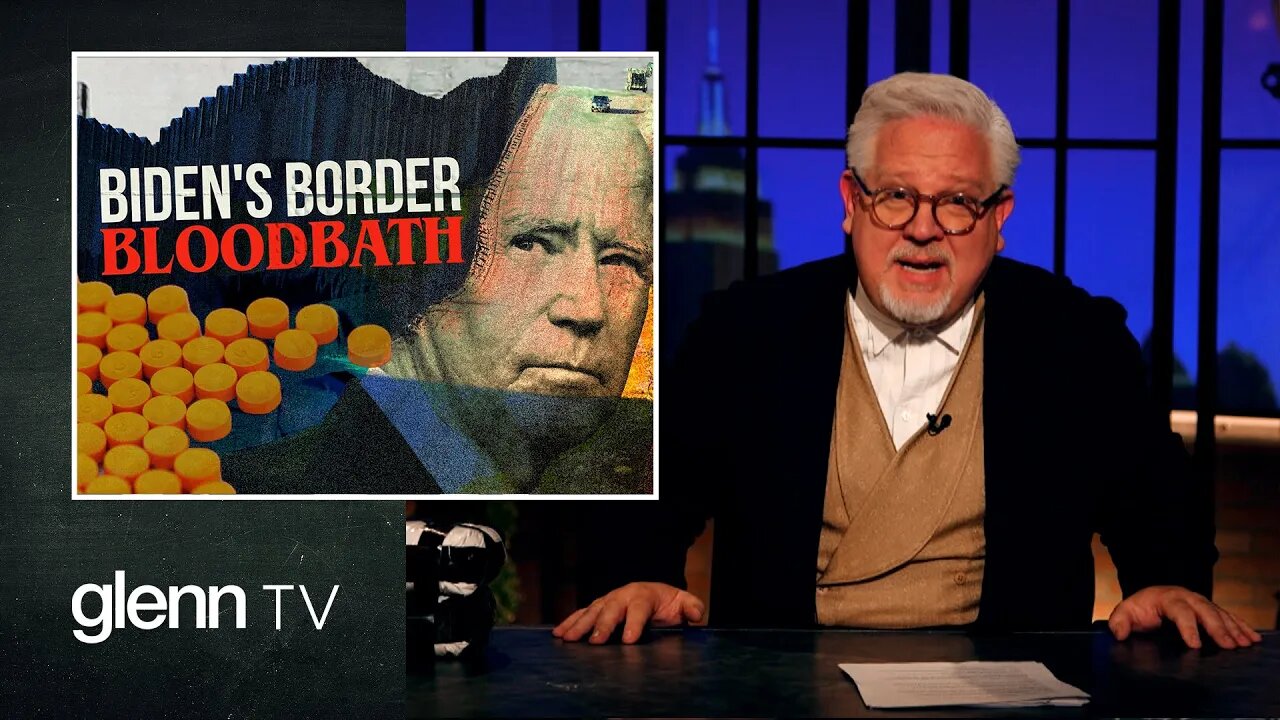 Biden’s Border Bloodbath: The Deadly Crisis EXPOSED | Glenn TV | Ep 194