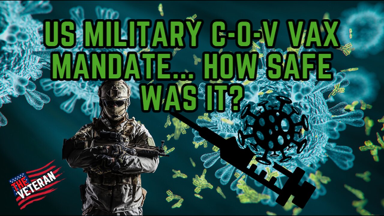 Covid Vax mandate in the US Military.. Was it safe and effective?