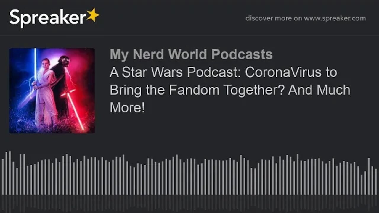 A Star Wars Podcast: CoronaVirus to Bring the Fandom Together? And Much More!