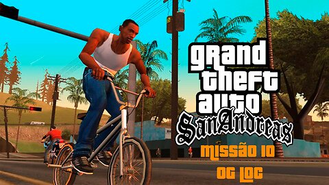 GTA San Andreas - Missão 10 - OG Loc (PC)