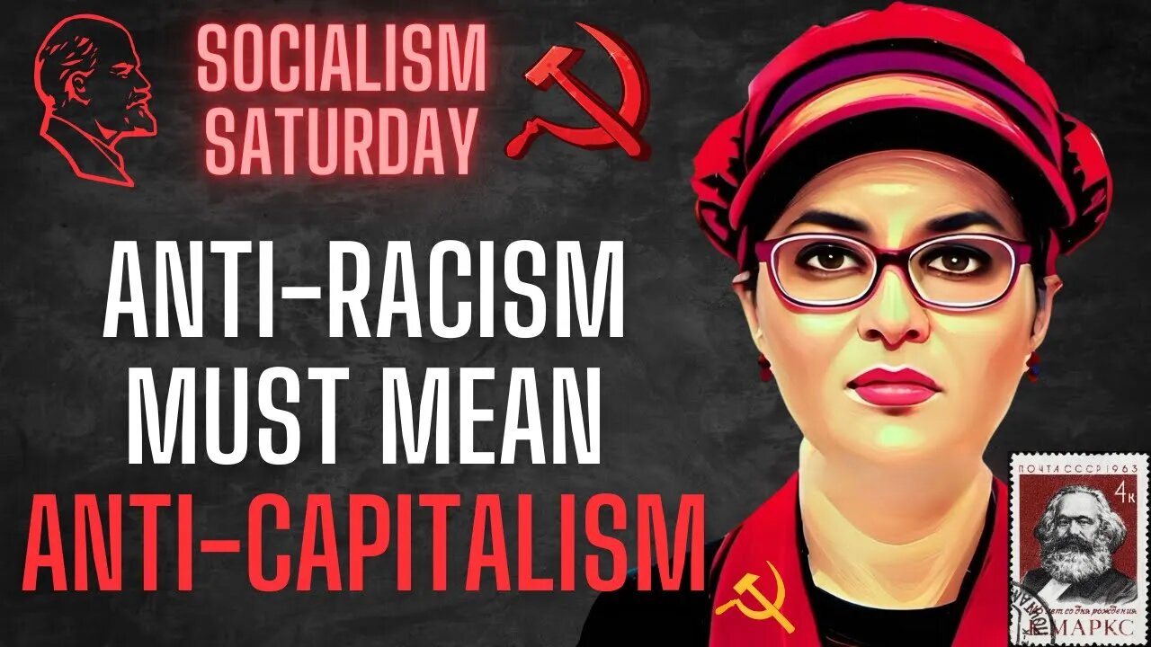 Socialism Saturday: Why ANTI-RACISM must mean ANTI-CAPITALISM