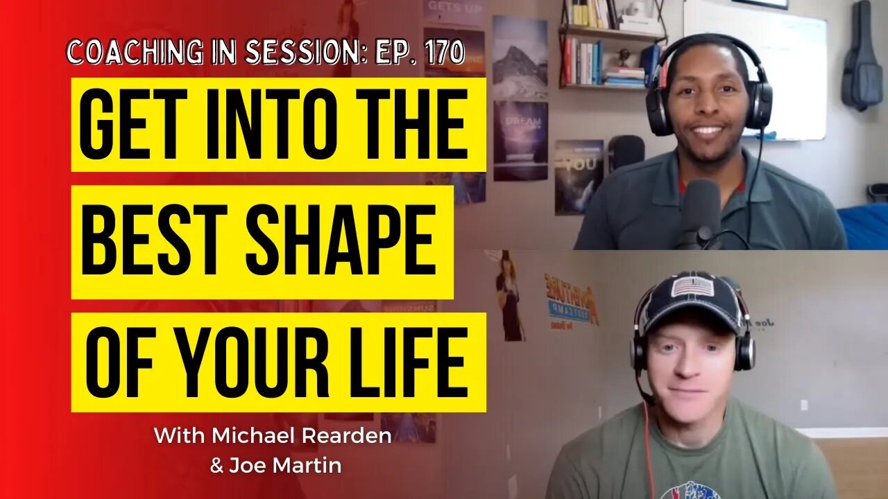 Get Into The Best Shape of Your LIFE - Both Body and MIND | In Session with Joe Martin