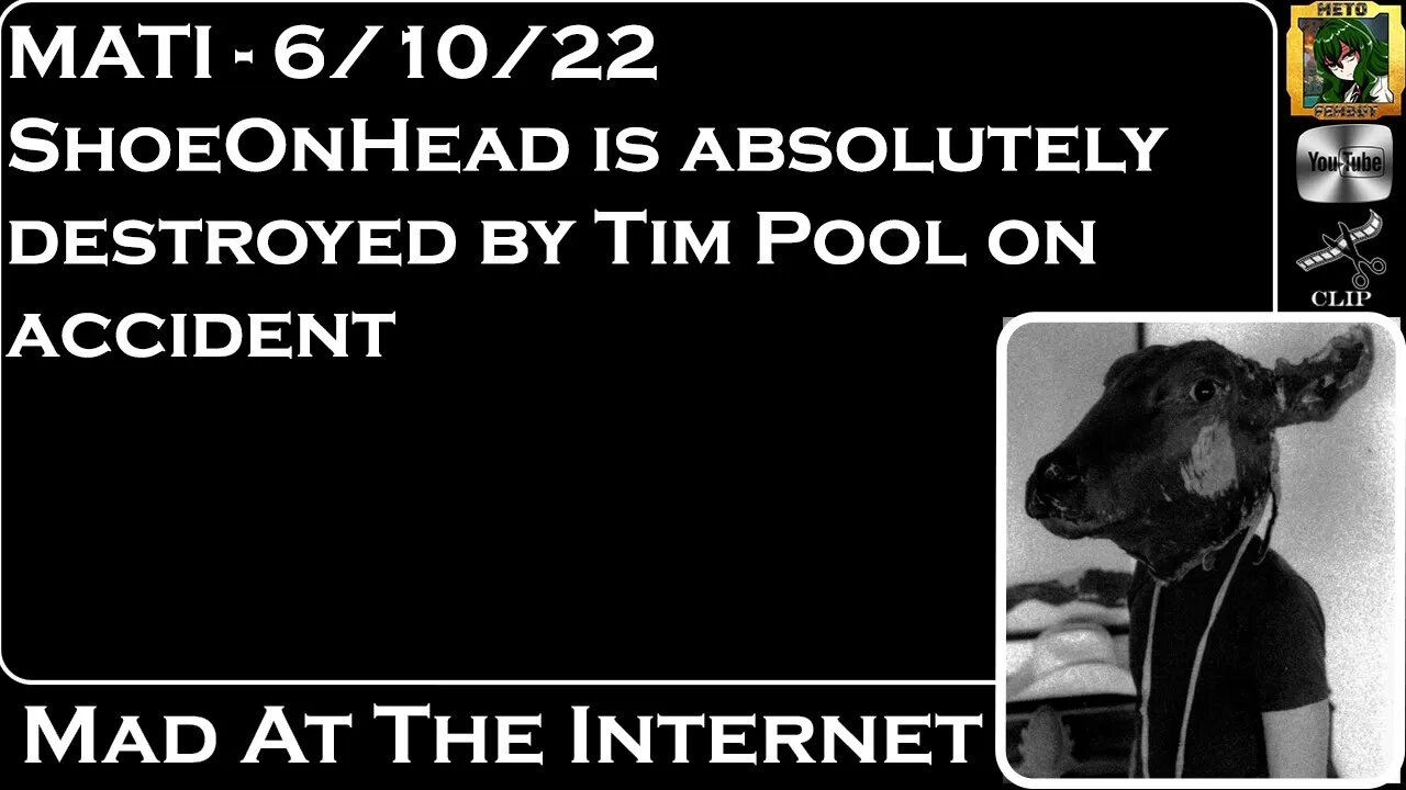 MATI 6/10/22 - @Shoe0nHead absolutely destroyed by @Tim Pool - @Mad at the Internet