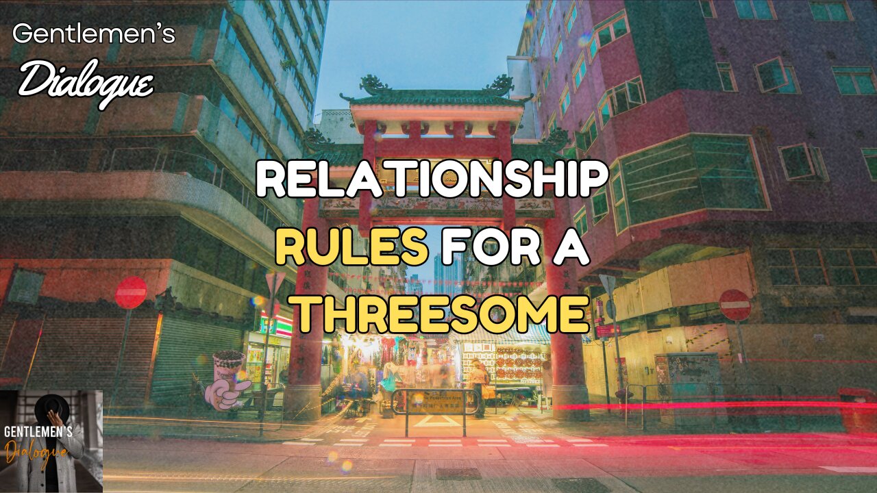 What are the Relationship Rules for a Threesome? - Steve