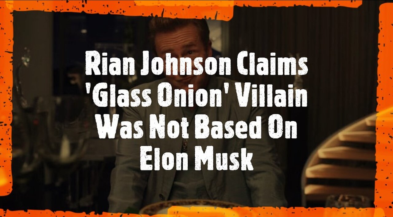 Rian Johnson Claims 'Glass Onion' Villain Was Not Based On Elon Musk