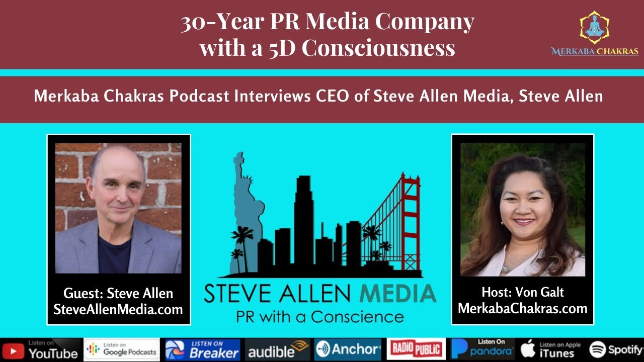 30-Year PR Media Company with a 5D Consciousness w/Steve Allen: Merkaba Chakras Podcast #49