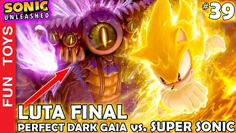 SONIC UNLEASHED #39 🔵 LUTA FINAL 🟡 SUPER SONIC vs. Perfect Dark Gaia! ÚLTIMO VÍDEO!