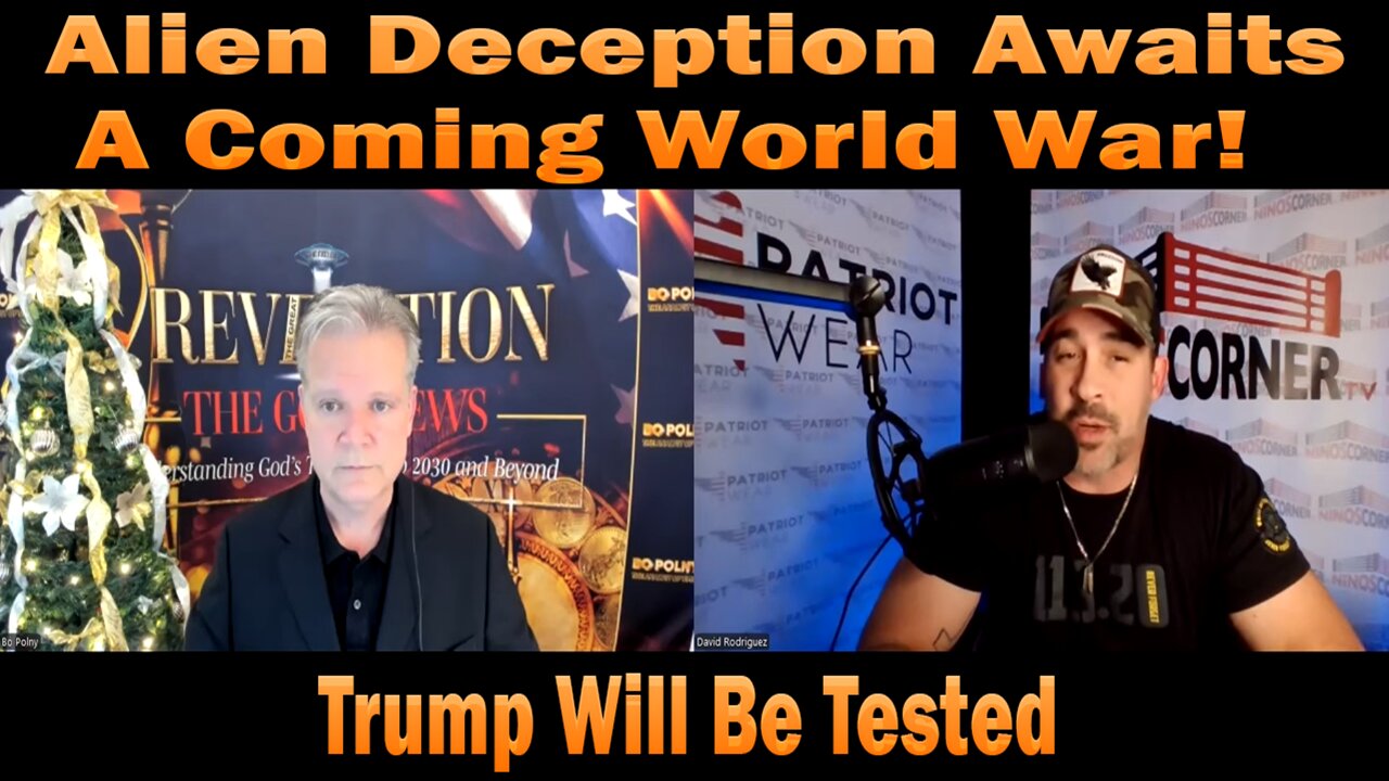 A Coming World War And Alien Deception Awaits - Trump Will Be Tested. - Bo Polny & David Rodriguez.