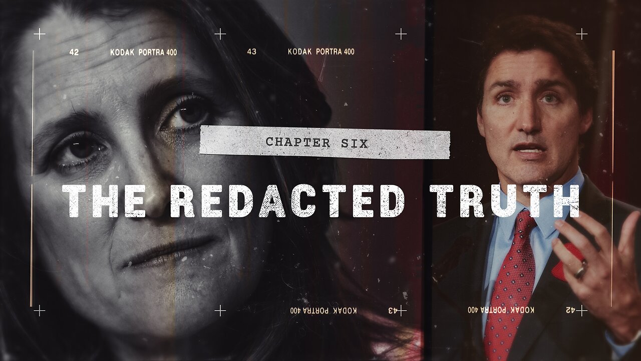 The Redacted Truth | Trudeau On Trial Docuseries (Episode 7)