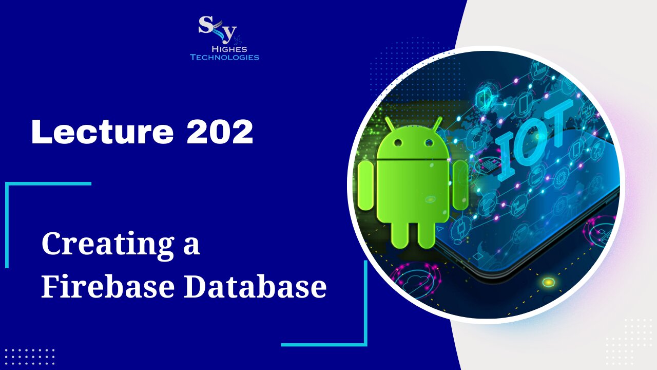 202. Creating a Firebase Database | Skyhighes | Android Development