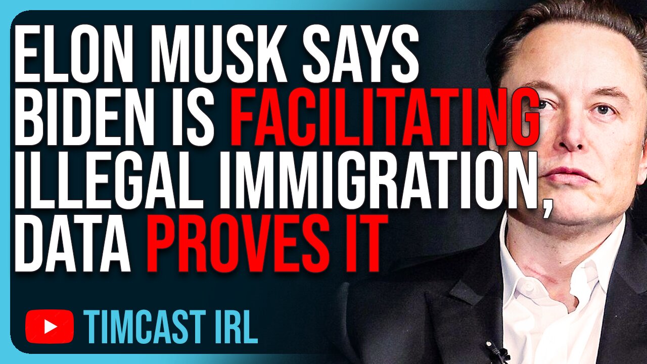 Elon Musk Says Biden Is FACILITATING ILLEGAL IMMIGRATION, Data From Border PROVES IT