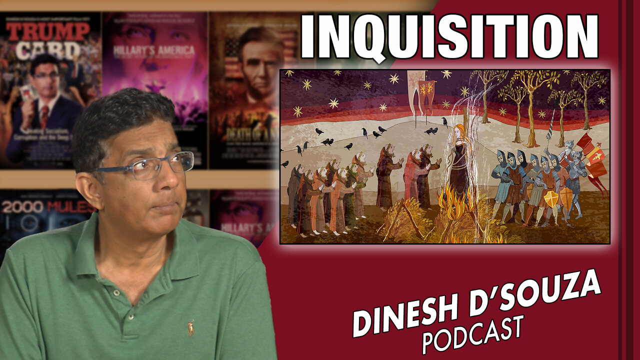 INQUISITION Dinesh D’Souza Podcast Ep346