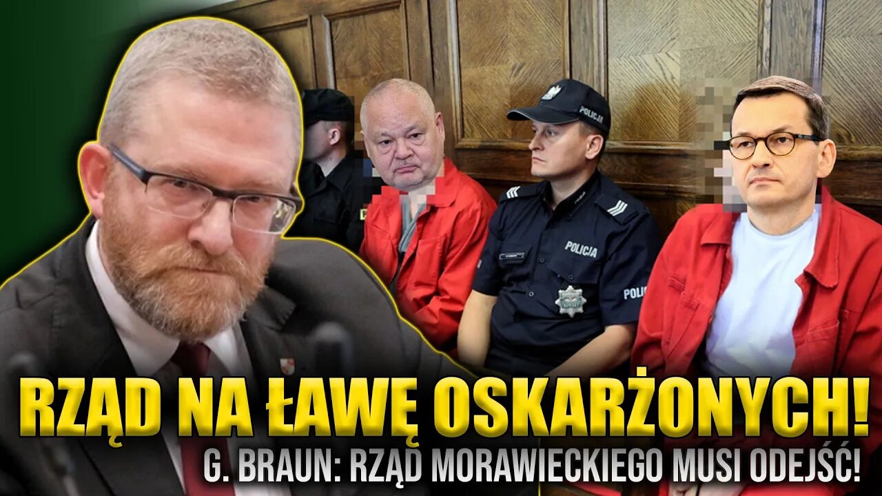 Rząd Morawieckiego musi odejść! G. Braun: Czas zająć miejsce na ŁAWACH OSKARŻONYCH! \\ Polska.LIVE
