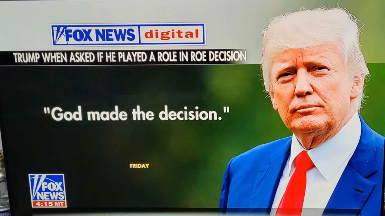 President Trump comment about Roe Vs Wade being stroke down God made the decision