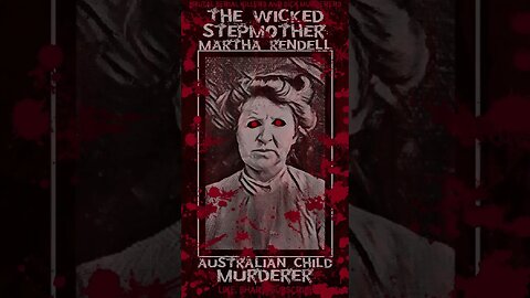 Martha Rendell, The Wicked Stepmother, Australian Child Murderer