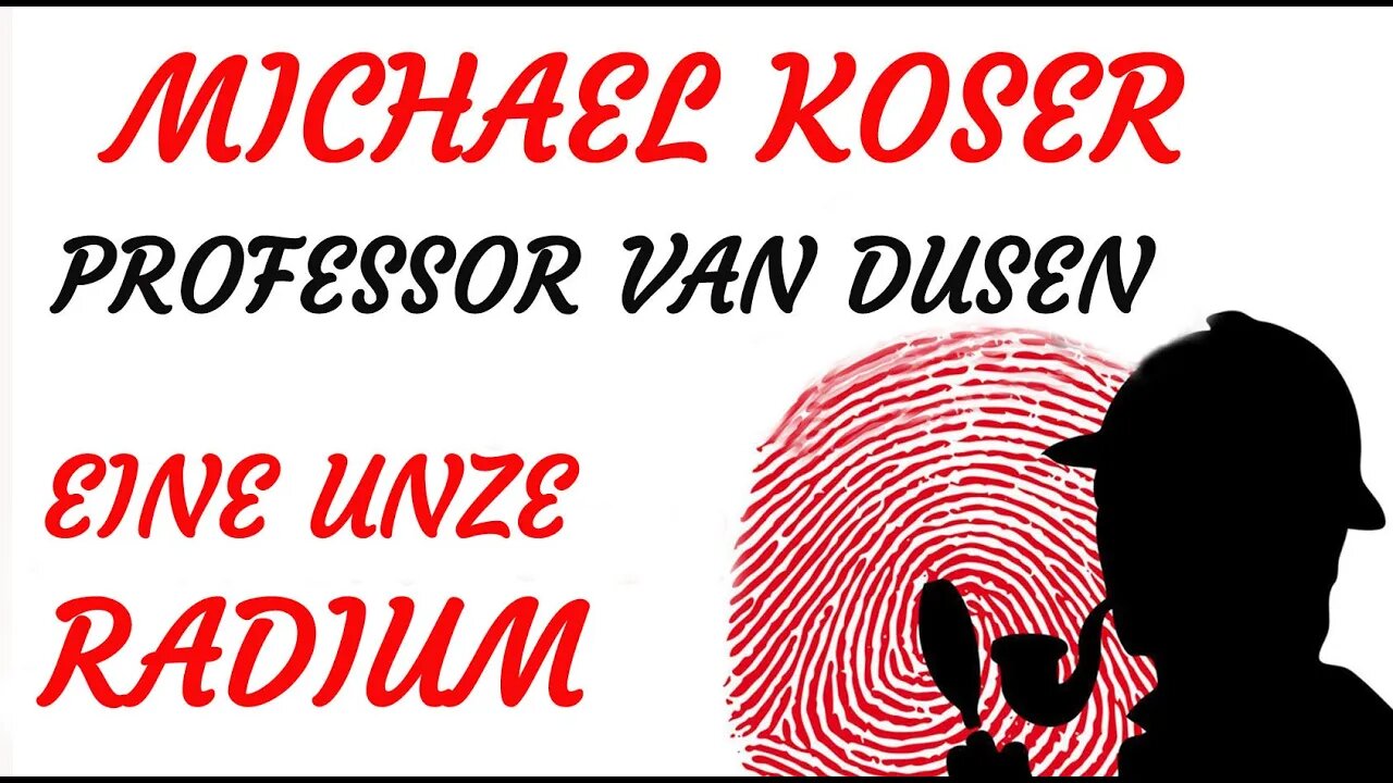 KRIMI Hörspiel - Michael Koser - Prof. van Dusen - 001 - EINE UNZE RADIUM